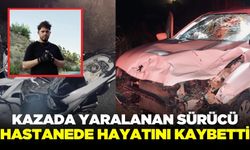 Kazada ağır yaralanmıştı, acı haber geldi