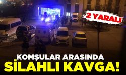 Komşular arasındaki kavgada kan aktı: 2 yaralı