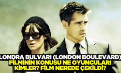 Londra Bulvarı (London Boulevard) filminin konusu ne oyuncuları kimler? Londra Bulvarı filmi nerede çekildi?