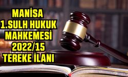 MANİSA 1.SULH HUKUK MAHKEMESİ 2022/15 TEREKE İLANI