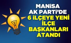 Manisa AK Parti’de 6 İlçeye Yeni İlçe Başkanları Atandı