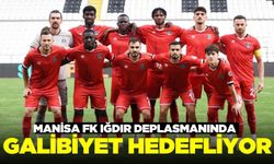 Manisa FK, Iğdır'da 3 puan için savaşacak