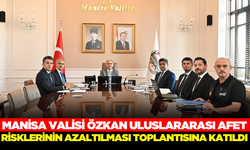 Manisa Valisi Vahdettin Özkan, Uluslararası Afet Risklerinin Azaltılması toplantısına katıldı