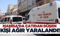 Manisa'da 4 katlı evin çatısından düşen kişi ağır yaralandı