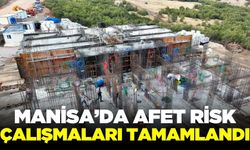 Manisa ve diğer 22 ilde afet risk çalışmaları tamamlandı