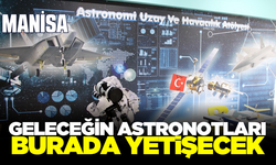 Manisa'da geleceğin astronotları Uzay ve Havacılık Atölyesi’nde yetişecek