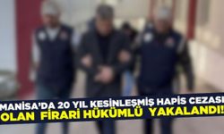 Manisa'da kesinleşmiş hapis cezası bulunan hükümlü yakalandı