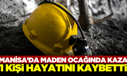 Manisa'da maden ocağındaki kazada 1 kişi hayatını kaybetti