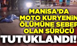 Manisa'da moto kuryenin ölümüne sebep olan sürücü tutuklandı