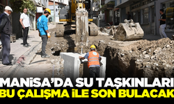 Manisa'da su taşkınlarına son verecek çalışma