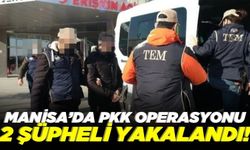 Manisa'da terör örgütü PKK'ya operasyon! 2 şüpheli yakalandı