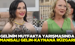 Manisalı Gelin ve Kaynana "Gelinim Mutfakta" Yarışmasın Katıldı