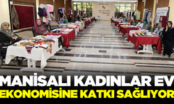 Manisalı kadınlar ev ekonomisine katkı sağlıyor