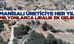 Manisalı üreticiye milyonlarca liralık ek gelir