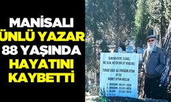 Manisalı yazar hayatını kaybetti