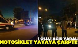 Motosiklet yayaya çarptı: 1 ölü, 1 ağır yaralı