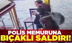 Polis memuru bıçaklı saldırıda yaralandı!