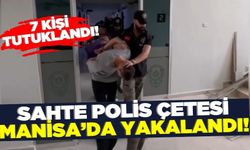 Sahte polis çetesine operasyon: 7 kişi tutuklandı!