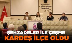 Şehzadeler ile Çeşme kardeş ilçe oldu