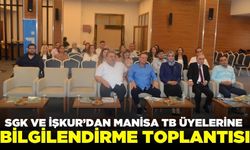 SGK ve İŞKUR’dan Manisa TB üyelerine bilgilendirme toplantısı