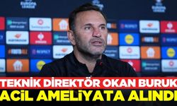 Galatasaray Teknik Direktör'ü Okan Buruk acil ameliyata alındı