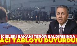 İçişleri Bakanı TUSAŞ'taki terör saldırısında acı tabloyu paylaştı!