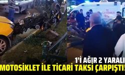 Ticari taksi ile motosiklet çarpıştı: 1'i ağır 2 yaralı