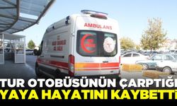 Tur otobüsünün çarptığı adam yaşamını yitirdi