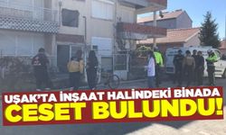 Uşak'ta inşaat halindeki binada erkek cesedi bulundu