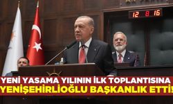 Yeni yasama yılının ilk toplantısına Yenişehirlioğlu başkanlık etti!