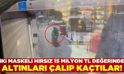 Şanlıurfa'da iki hırsız 15 milyon TL değerinde 5 kg altın çalıp kaçtılar