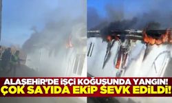 Alaşehir'de işçi koğuşunda yangın: Çok sayıda ekip sevk edildi