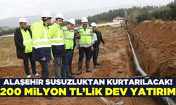 Alaşehir'de 200 Milyon TL'lik yatırımda çalışmalar devam ediyor