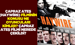 Çapraz Ateş (Haywire) filminin konusu ne oyuncuları kimler? Çapraz Ateş filmi nerede çekildi?