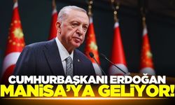 Cumhurbaşkanı Erdoğan Manisa'ya geliyor!