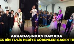 Damada takı merasimde takılan 35 bin TL'lik hediye görenleri şaşırttı