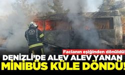 Denizli'de seyir halindeki minibüs alevlere teslim oldu