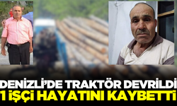 Denizli'de traktörün devrildiği kazada 1 işçi hayatını kaybetti