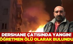 Sivas'ta dershane çatısında çıkan yangında öğretmen ölü olarak bulundu