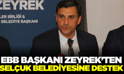 Ege Belediyeler Birliği Başkanı Zeyrek'ten Selçuk Belediyesine destek