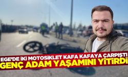 Ege'de iki motosiklet çarpıştı: Genç adam yaşamını yitirdi