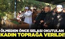 Ege'de ölmeden önce selası okutulan kadın toprağa verildi