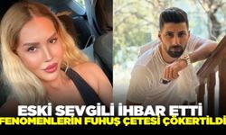 Fenomenlerin fuhuş çetesi çökertildi