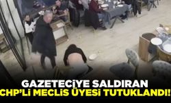 Gazeteciye saldıran CHP'li meclis üyesi tutuklandı