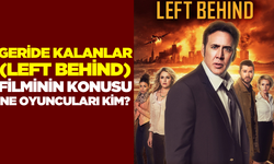 Geride Kalanlar (Left Behind) filminin konusu ne oyuncuları kim? Geride Kalanlar filmi nerede çekildi?