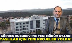 Gördes Huzurevi Yaşlı Bakım ve Rehabilitasyon Merkezi’nde yeni dönem