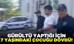 7 yaşındaki çocuğa gürültü yaptığı için saldırdı