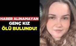 Kendisinden haber alınamayan 22 yaşındaki kız evinde ölü bulundu