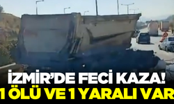 İzmir'de feci kaza! 1 kişi hayatını kaybetti