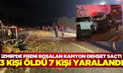 İzmir'de freni boşalan kamyon araçların arasına daldı: 3 ölü 7 yaralı